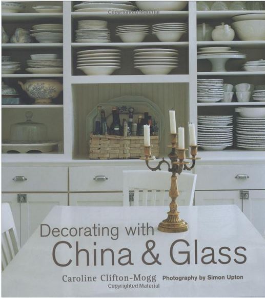 Decorating With China & Glass by Caroline Clifton-Mogg
