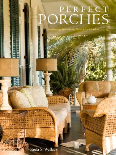 Perfect Porches by Paula S. Wallace