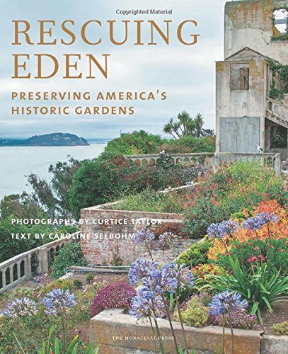 Rescuing Eden, Preserving America's Historic Gardens by Caroline Seebohm